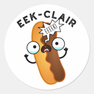 Eek-clair Funny Eclair Pun  Classic Round Sticker