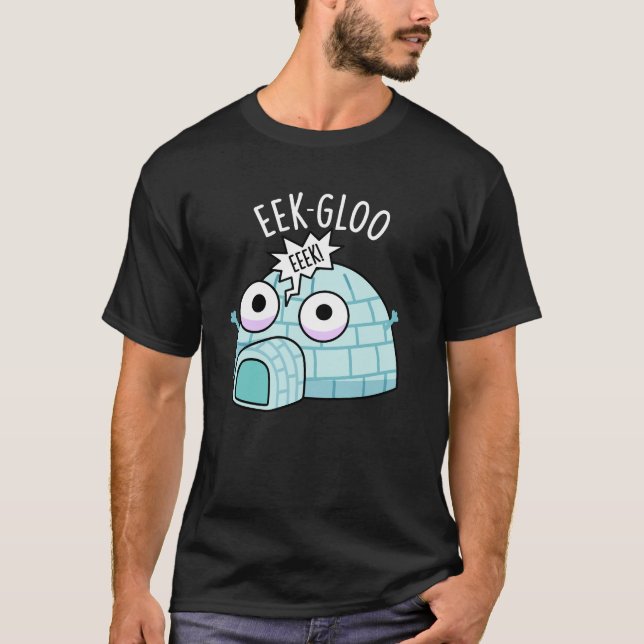 Eek-gloo Funny Igloo Pun Dark BG T-Shirt (Front)