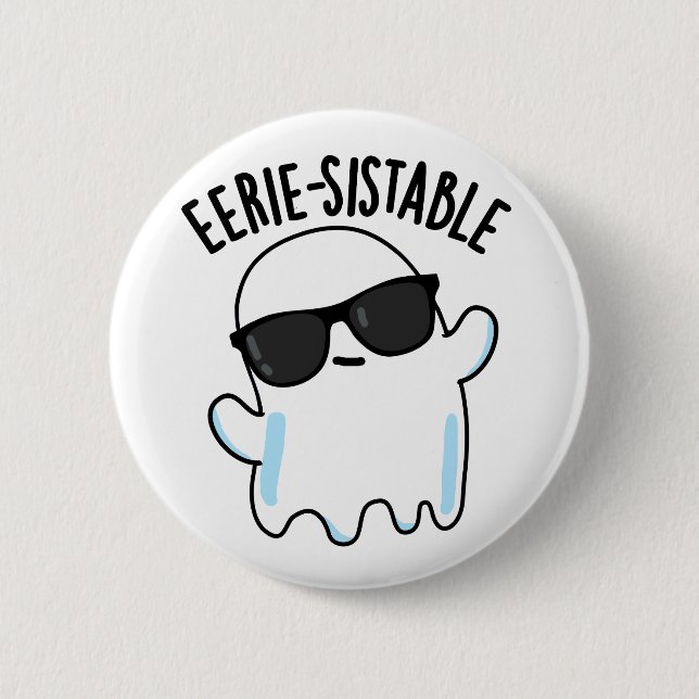 Eerie-sistable Funny Ghost Pun  2 Inch Round Button (Front)