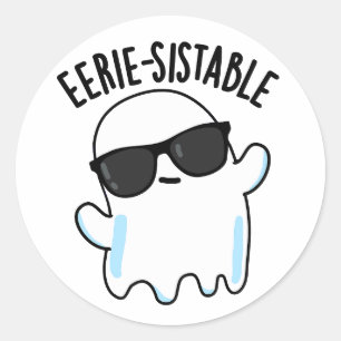 Eerie-sistable Funny Ghost Pun  Classic Round Sticker