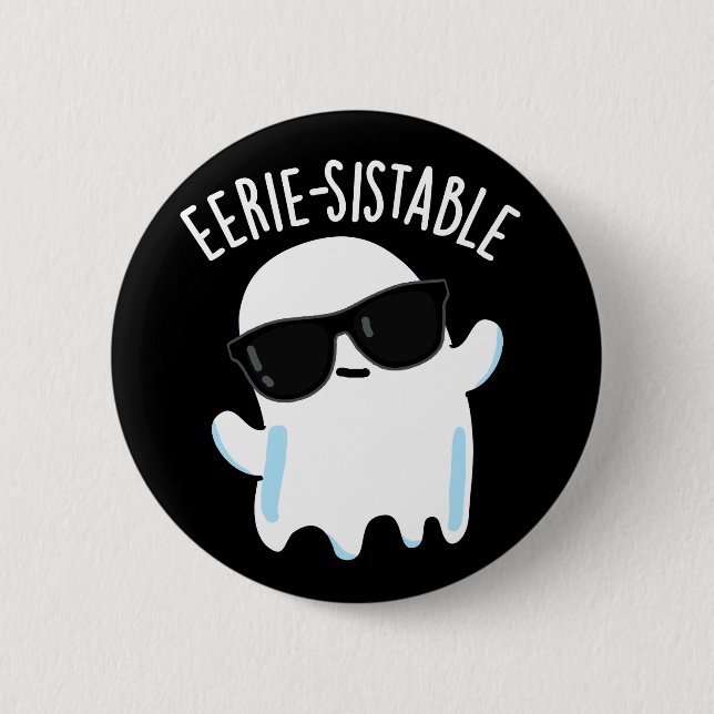 Eerie-sistable Funny Ghost Pun Dark BG 2 Inch Round Button (Front)