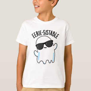 Eerie-sistable Funny Ghost Pun  T-Shirt