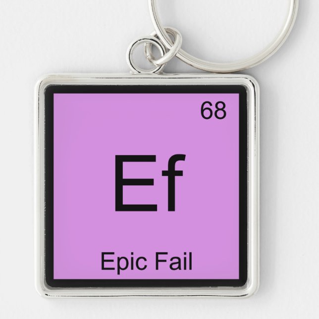 Ef - Epic Fail Chemistry Element Symbol Meme Tee Keychain (Front)