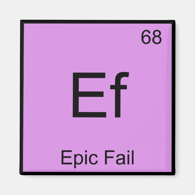 Ef - Epic Fail Chemistry Element Symbol Meme Tee Magnet (Front)