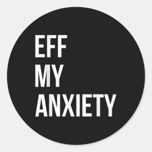 Eff My Anxiety Shirt Mental Health Shirt Classic Round Sticker