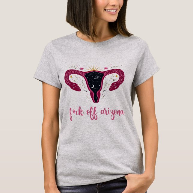  Eff Off Arizona Celestial Uterus Pro-Choice  T-Shirt (Front)