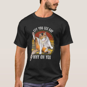 Eff You See Kay Why Oh You Cat Vintage T-Shirt