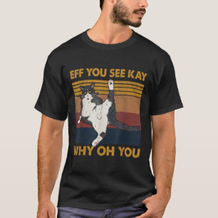 Eff You See Kay Why Oh You Cat Yoga Retro Vintage T-Shirt