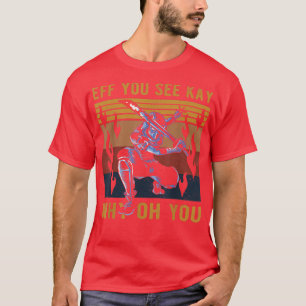 Eff You See Kay Why Oh You Cool Samurai Ninja T-Shirt