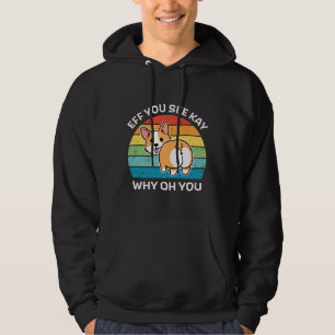 Eff You See Kay Why Oh You Corgi Hoodie