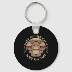 Eff You See Kay Why Oh You Funny Bear Yoga Pose Me Keychain
