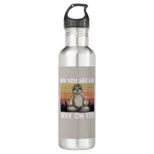 Eff You See Kay Why Oh You Funny Sloth Lover T-Shi 710 Ml Water Bottle