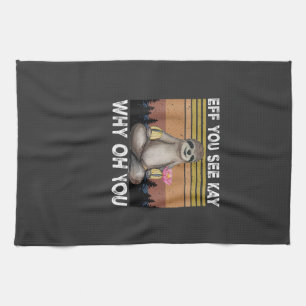 Eff You See Kay Why Oh You Funny Sloth Lover T-Shi Kitchen Towel
