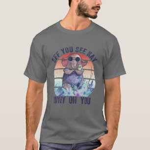 Eff You See Kay Why Oh You Funny Vintage Elephant T-Shirt