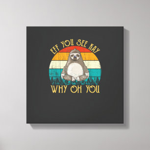 Eff You See Kay Why Oh You - Funny Vintage Sloth L Canvas Print