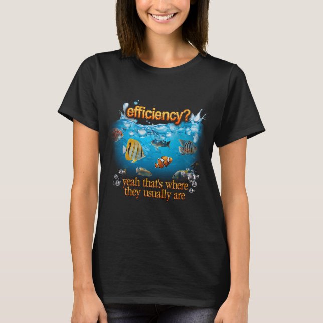 Efficiency Fish in Sea Pun T-Shirt (Front)