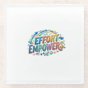Effort Empowers Motivational T-Shirt Glass Coaster