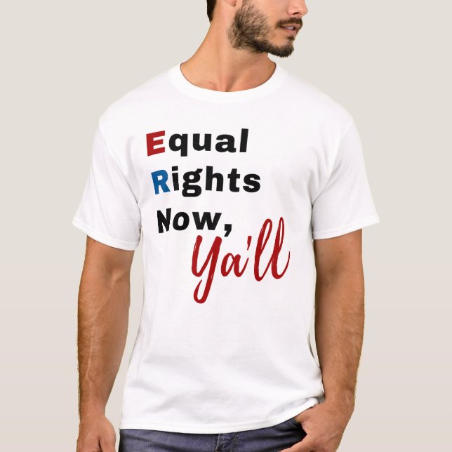 Egalité des droits maintenant, Ya'll T-shirt (Devant)