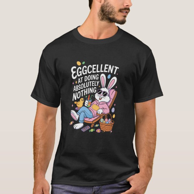 Egg-cellent At Doing Absolutely Nothing Funny Fami T-Shirt (Front)