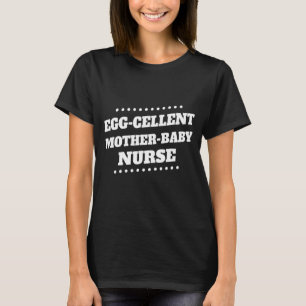 Egg Cellent Mother Baby Nurse Humour Sarcastic Quo T-Shirt