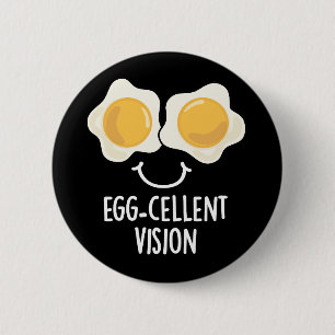 Egg-cellent Vision Funny Egg Pun Dark BG 2 Inch Round Button