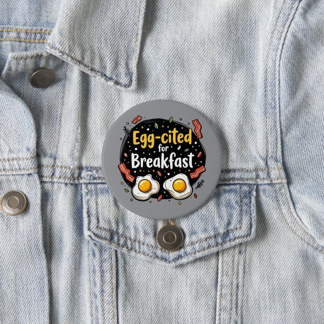 Egg-cited for Breakfast Funny Foodie Pun Design 3 Inch Round Button (In Situ)