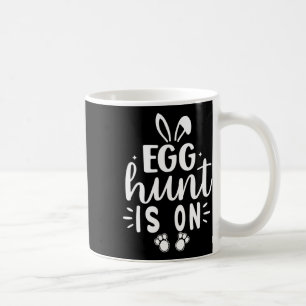 Egg Hunt Is On Funny Easter Day The Egg Hunting Is Coffee Mug