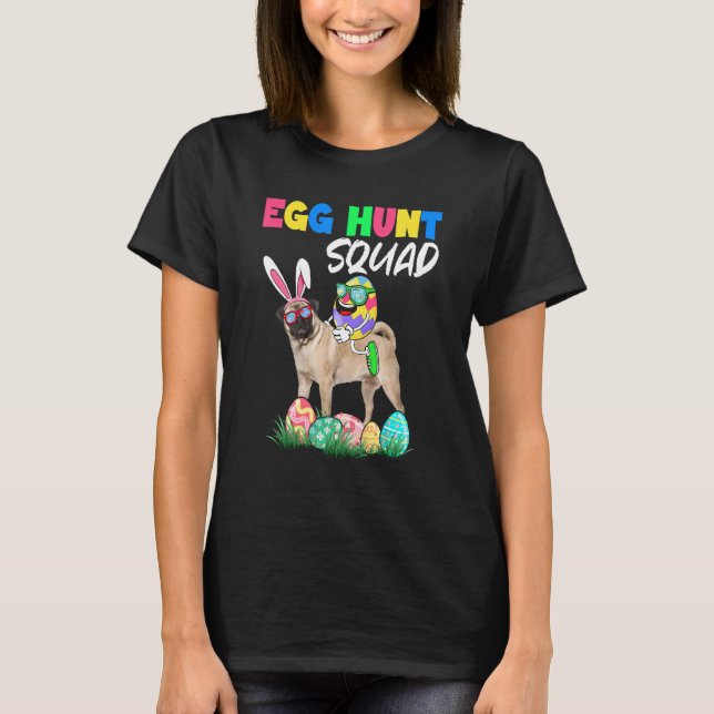 Egg Hunt Squad Easter Eggs Ridding Bunny Pug Dog   T-Shirt (Front)