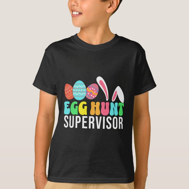 Egg Hunt Supervisor Easter Egg Hunting Supervisor  T-Shirt (Front)