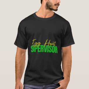 Egg Hunt Supervisor - Easter Egg Kids Party Mom Da T-Shirt