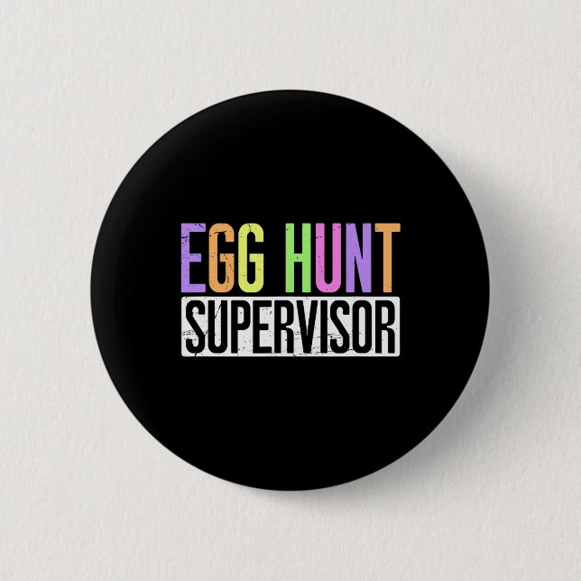 Egg Hunt Supervisor - Egg Hunting Party Mom Dad Ad 2 Inch Round Button (Front)