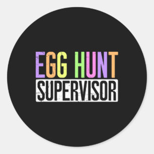 Egg Hunt Supervisor - Egg Hunting Party Mom Dad Ad Classic Round Sticker