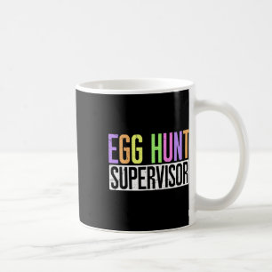 Egg Hunt Supervisor - Egg Hunting Party Mom Dad Ad Coffee Mug