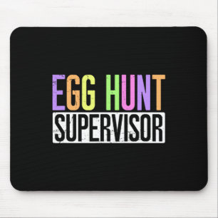 Egg Hunt Supervisor - Egg Hunting Party Mom Dad Ad Mouse Pad