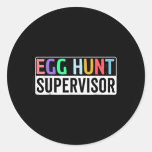 Egg Hunt Supervisor Egg Hunting Party Mom Dad Fami Classic Round Sticker