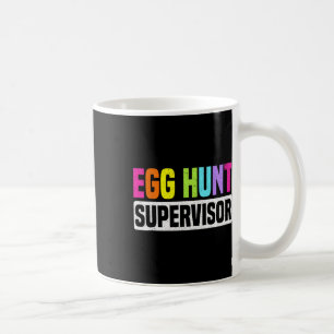 Egg Hunt Supervisor Funny Egg Hunting Party Mom Da Coffee Mug