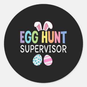 Egg Hunt Supervisor Funny Family Easter Men Women Classic Round Sticker
