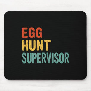 Egg Hunt Supervisor Mom Dad Adult Easter Egg Hunti Mouse Pad