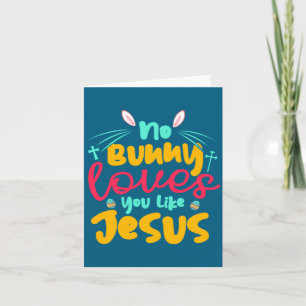 Egg Hunting No Bunny Loves You Like Jesus Easter Card
