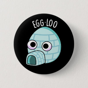 Egg-loo Funny Egg Pun Dark BG 2 Inch Round Button