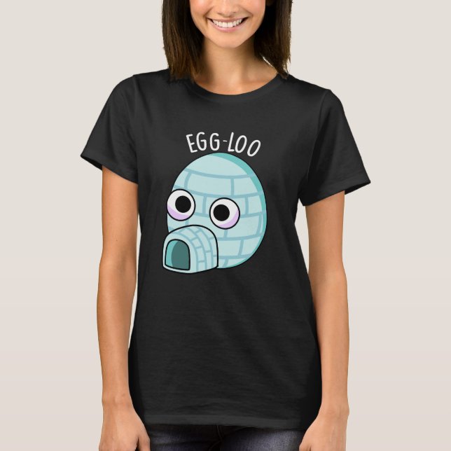 Egg-loo Funny Egg Pun Dark BG T-Shirt (Front)