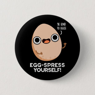 Egg-spress Yourself Funny Egg Pun Dark BG 2 Inch Round Button