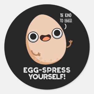 Egg-spress Yourself Funny Egg Pun Dark BG Classic Round Sticker