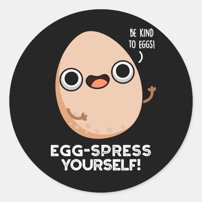 Egg-spress Yourself Funny Egg Pun Dark BG Classic Round Sticker (Front)