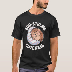 Egg-streme Cuteness T-Shirt