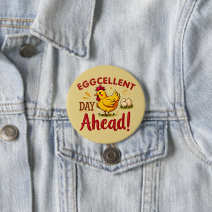 Eggcellent Day Ahead Funny Chicken Farm 3 Inch Round Button