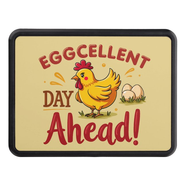 Eggcellent Day Ahead Funny Chicken Farm Trailer Hitch Cover (Front)