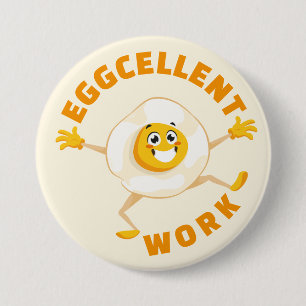 Eggcellent Work Excellent Egg Fun Food Pun School 3 Inch Round Button