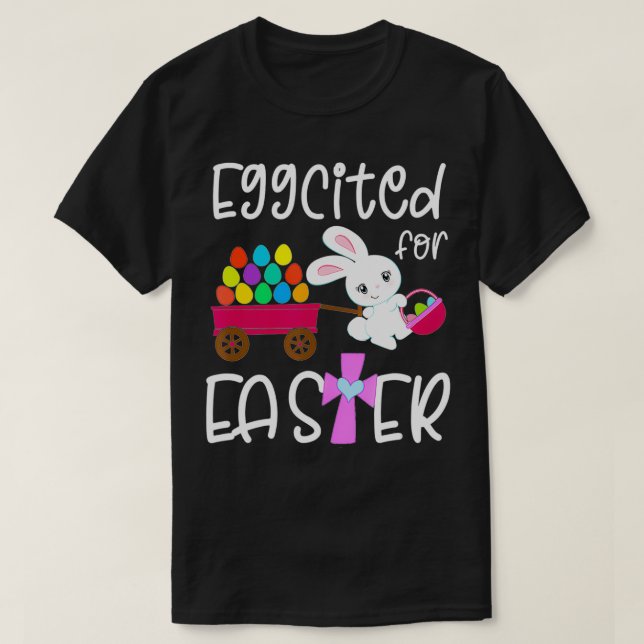 EGGCITED FOR EASTER Bunny Egg Hunt Funny Christian T-Shirt (Design Front)
