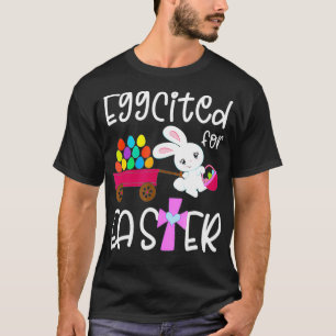 EGGCITED FOR EASTER Bunny Egg Hunt Funny Christian T-Shirt